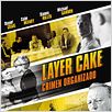 Layer Cake - Crimen Organizado : cartel