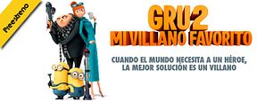 ¡Ven a la premiere de 'Gru 2. Mi villano favorito'! ¡Ven a la premiere de 'Gru 2. Mi villano favorito'!
